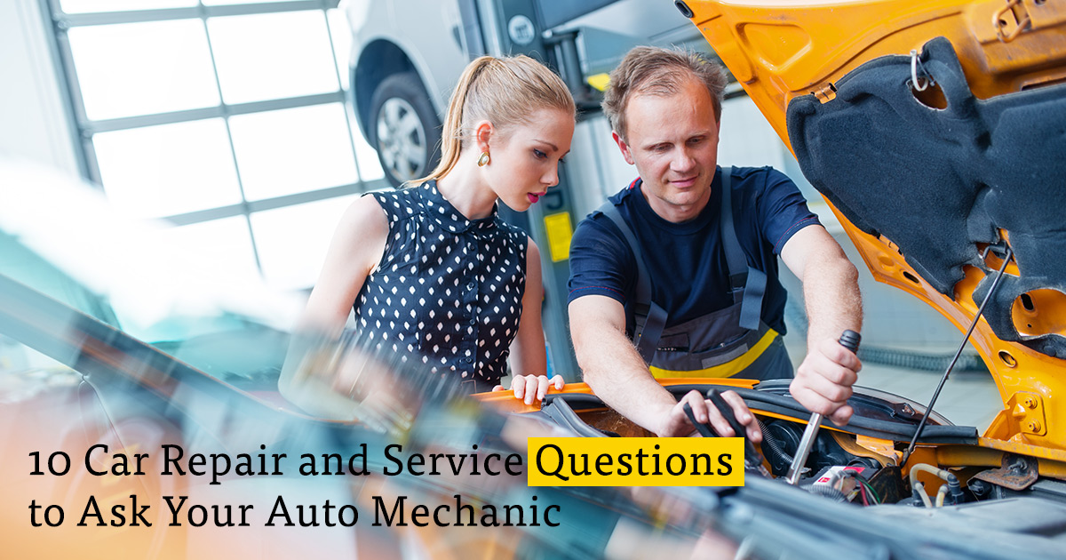 10 Questions For Your Auto Mechanic — Before Your Car Service